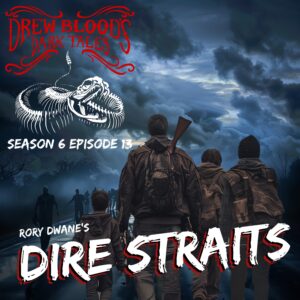 Drew Blood's Dark Tales S6E13 "Dire Straights"