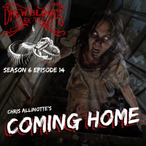 Drew Blood's Dark Tales S6E14 "Coming Home"