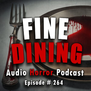 Chilling Tales for Dark Nights: The Podcast – Season 1, Episode 264- "Fine Dining"