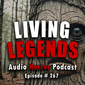 Chilling Tales for Dark Nights: The Podcast – Season 1, Episode 267- "Living Legends"