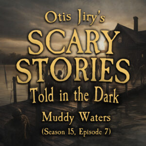 Scary Stories Told in the Dark – Season 15, Episode 07- "Muddy Waters" (Extended Edition)