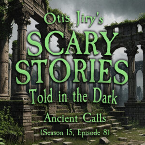 Scary Stories Told in the Dark – Season 15, Episode 08- "Ancient Calls"