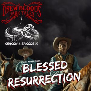 Drew Blood's Dark Tales S6E15 "Blessed Resurrection"