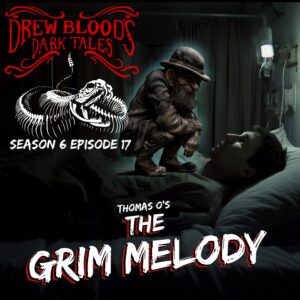 Drew Blood's Dark Tales S6E17 "The Grim Melody"