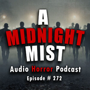 Chilling Tales for Dark Nights: The Podcast – Season 1, Episode 272 "A Midnight Mist"