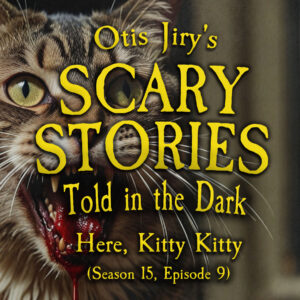 Scary Stories Told in the Dark – Season 15, Episode 09- "Here, Kitty Kitty" (Extended Edition)