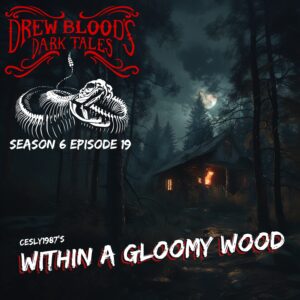 Drew Blood's Dark Tales S6E19 "Within a Gloomy Wood"