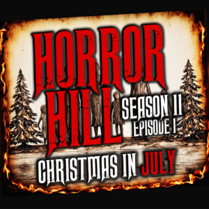 Horror Hill – Season 11, Episode 01 "Christmas in July"
