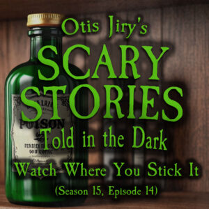 Scary Stories Told in the Dark – Season 15, Episode 14- "Watch Where You Stick It" (Extended Edition)