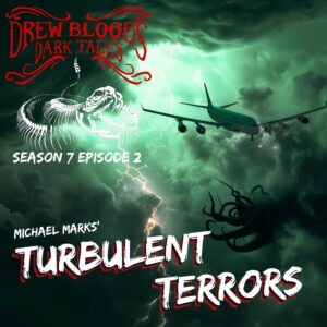 Drew Blood's Dark Tales S7E02 "Turbulent Terrors"