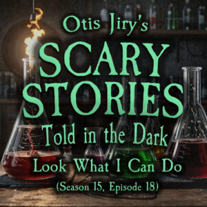 Scary Stories Told in the Dark – Season 15, Episode 18- "Look What I Can Do" (Extended Edition)