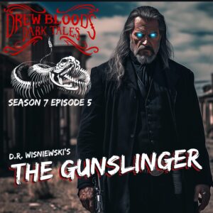 Drew Blood's Dark Tales S7E05 "The Gunslinger"