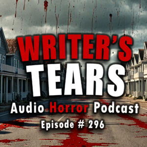 Chilling Tales for Dark Nights: The Podcast – Season 1, Episode 296 "Writer's Tears"