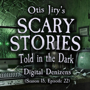 Scary Stories Told in the Dark – Season 15, Episode 22- "Digital Denizens" (Extended Edition)