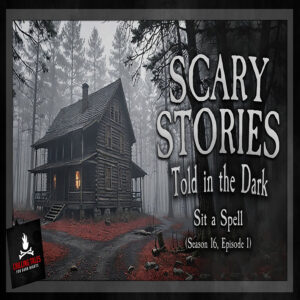 Scary Stories Told in the Dark – Season 16, Episode 01- "Sit A Spell" (Extended Edition)