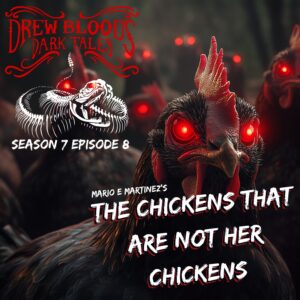 Drew Blood's Dark Tales S7E08 "The Chickens That Are Not Her Chickens"