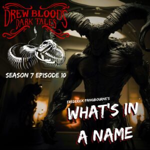 Drew Blood's Dark Tales S7E10 "What's In A Name?"