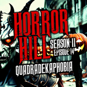 Horror Hill – Season 11, Episode 14 "Quadradekaphobia"