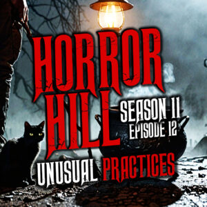 Horror Hill – Season 11, Episode 12 "Unusual Practices"