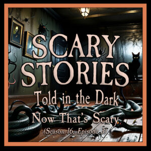 Scary Stories Told in the Dark – Season 16, Episode 03- "Now That's Scary" (Extended Edition)