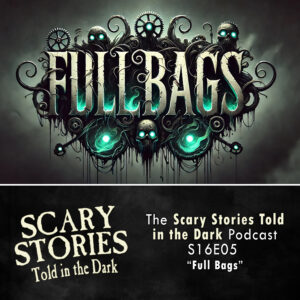 Scary Stories Told in the Dark – Season 16, Episode 05- "Full Bags" (Extended Edition)