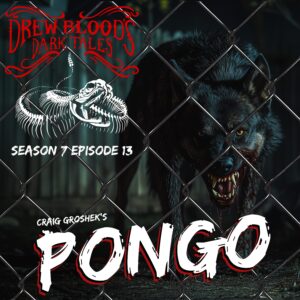 Drew Blood's Dark Tales S7E13 "Pongo"