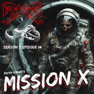 Drew Blood's Dark Tales S7E14 "Mission X"