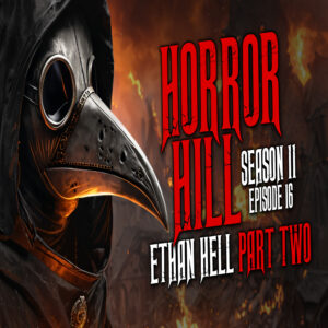 Horror Hill – Season 11, Episode 16 "Ethan Hell Part TWO"