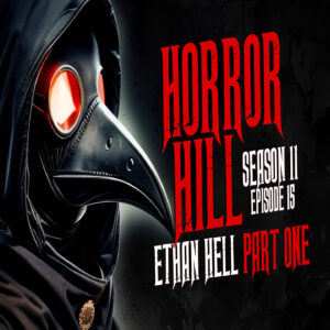 Horror Hill – Season 11, Episode 15 "Ethan Hell Part ONE"