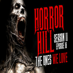 Horror Hill – Season 11, Episode 18 "The Ones We Love"