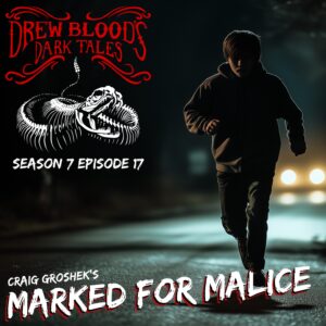 Drew Blood's Dark Tales S7E17 "Marked for Malice"