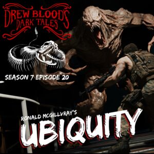 Drew Blood's Dark Tales S7E20 "Ubiquity"