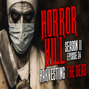 Horror Hill - Season 11, Episode 24 "Harvesting the Dead"