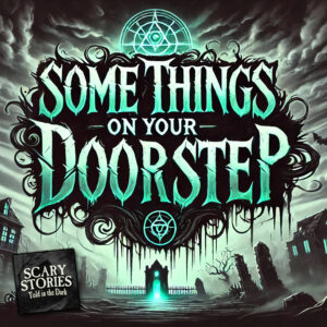 Scary Stories Told in the Dark – Season 16, Episode 12- "Some Things on Your Doorstep" (Extended Edition)