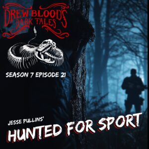 Drew Blood's Dark Tales S7E21 "Hunted For Sport"