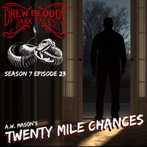 Drew Blood's Dark Tales S7E23 "Twenty Mile Chances"