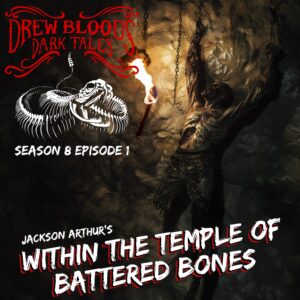 Drew Blood's Dark Tales S8E01 "Within the Temple of Battered Bones"