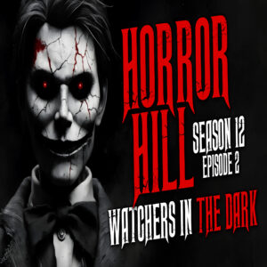 Horror Hill - Season 12, Episode 2 "Watchers in the Dark"