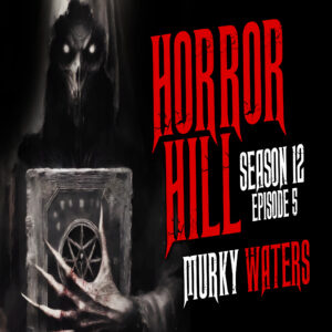 Horror Hill - Season 12, Episode 5 "Murky Waters"