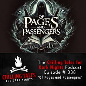 Chilling Tales for Dark Nights: The Podcast – Season 1, Episode 339 "Of Pages and Passengers"