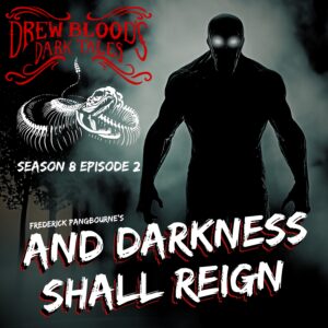 Drew Blood's Dark Tales S8E02 "And Darkness Shall Reign"