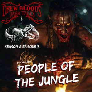 Drew Blood's Dark Tales S8E03 "People of the Jungle"