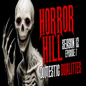 Horror Hill - Season 12, Episode 7 "Domestic Dualities"