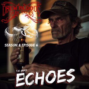 Drew Blood's Dark Tales S8E06 "Echoes"