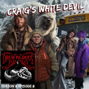 Drew Blood's Dark Tales S8E08 "Craig’s White Devil"