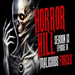 Horror Hill - Season 12, Episode 10 "Malicious Forces"