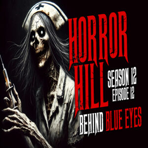 Horror Hill - Season 12, Episode 12 "Behind Blue Eyes"